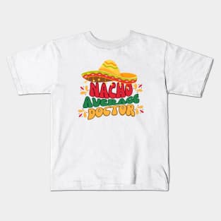 Nacho average doctor mexicain fiesta cinco de mayo Kids T-Shirt